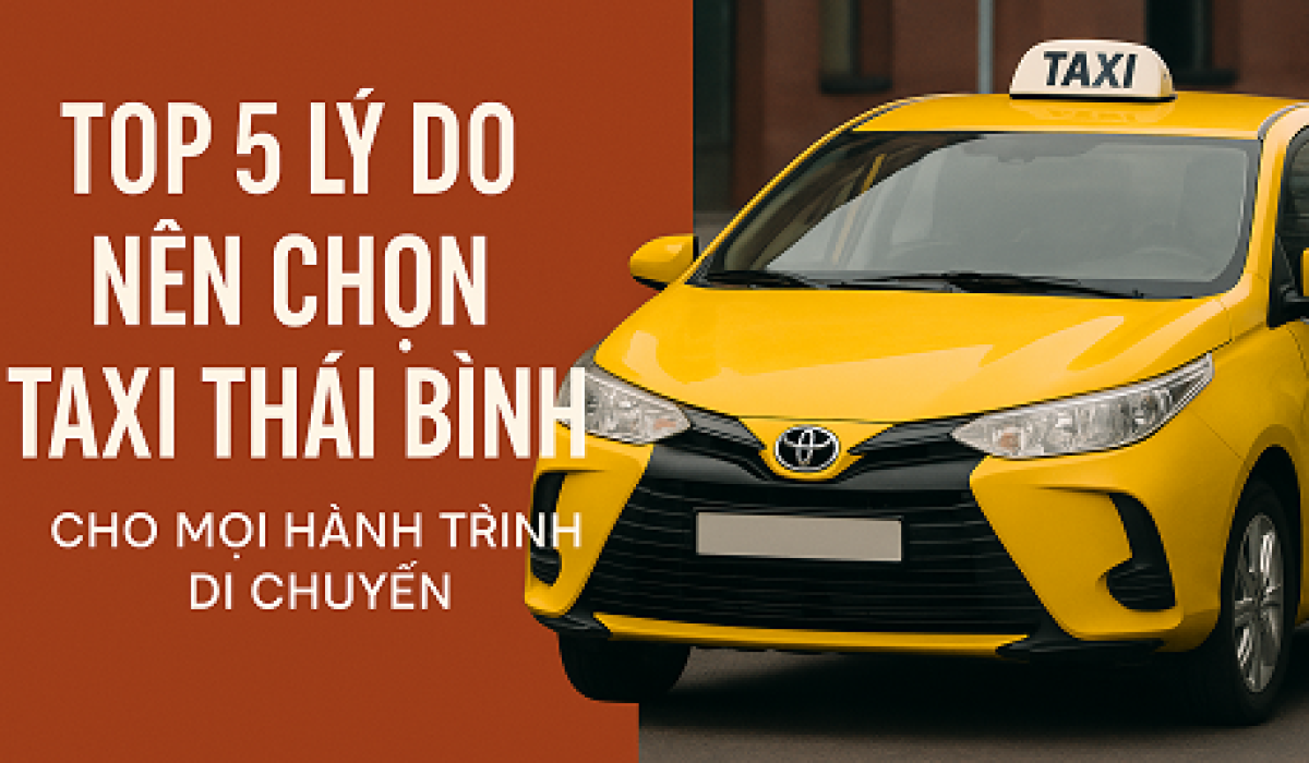 top-5-lydo-chon-taxi-thai-binh